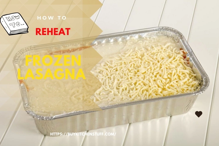 How to Reheat Frozen Lasagna